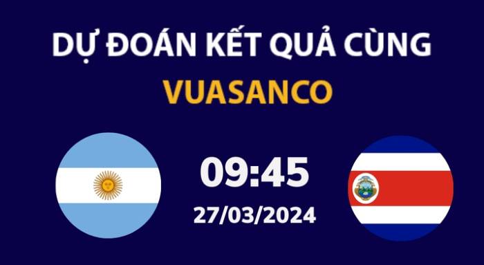 Soi kèo Argentina vs Costa Rica – 09h45 – 27/03 – Giao hữu
